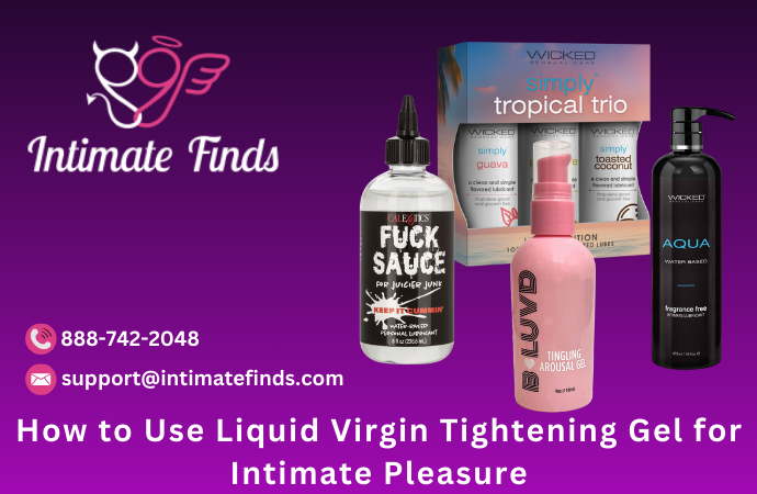 How to Use Liquid Virgin Tightening Gel for Intimate Pleasure