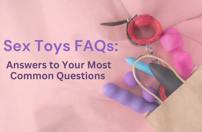 Sex Toys FAQs Answers to Your Most Common Questions - Shop Sex Toys Online